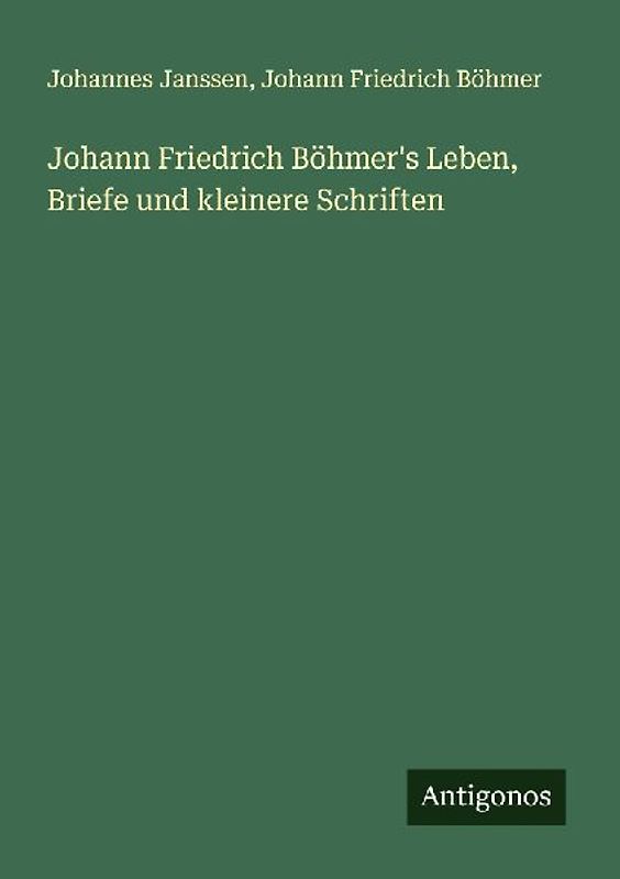 Johann Friedrich Böhmer's Leben, Briefe und kleinere Schriften