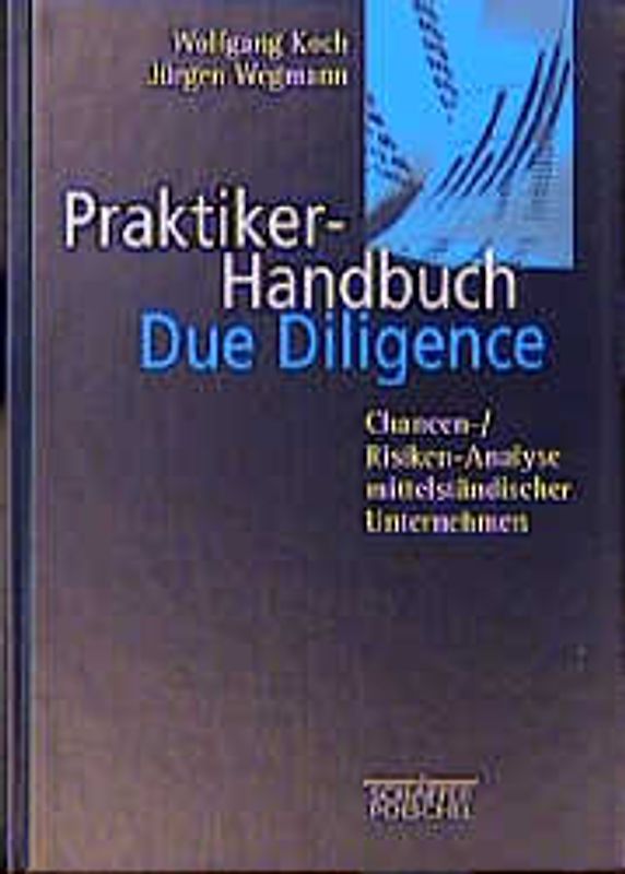Praktiker-Handbuch Due Diligence. Chancen-/Risiken-Analyse mittelständischer Unternehmen