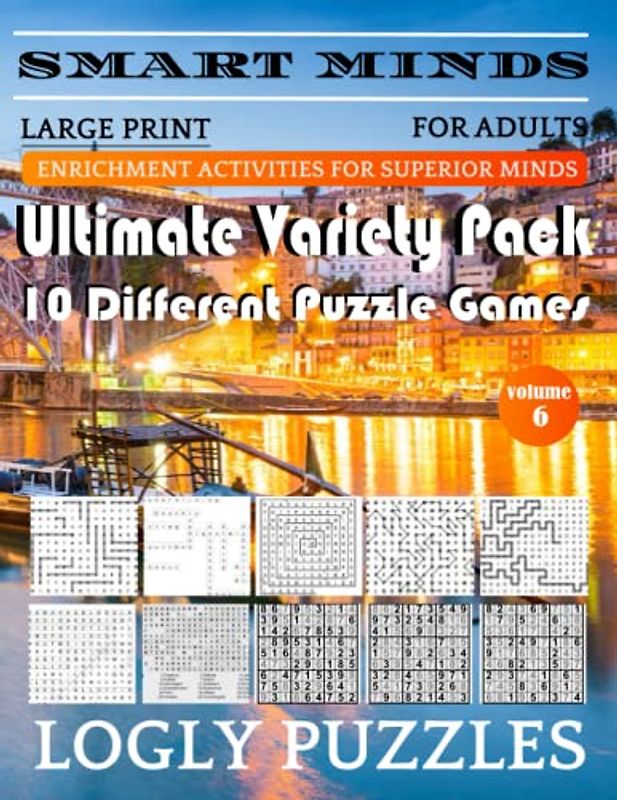 Smart Minds -Super Variety 10 Different Puzzle Games Book For Adults: Ultimate Variety Puzzles Large-Print Word Search, Word Maze .Word Spiral ,Word ... And Sudoku Easy , Medium And Hard volume 6