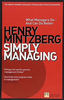 Simply Managing: What Managers Do - and Can Do Better (Financial Times Series)
