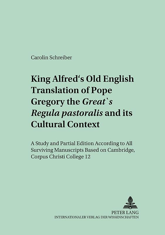 King Alfred’s Old English Translation of Pope Gregory the Great’s «Regula pastoralis» and its Cultural Context