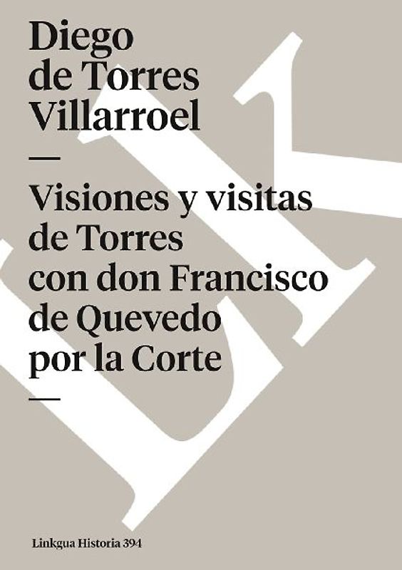 Visiones y visitas de Torres con don Francisco de Quevedo por la Corte