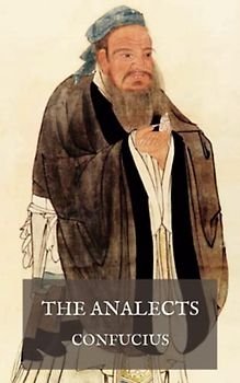 The Analects: The Confucianism Philosophy Book