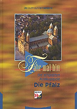 Fahr mal hin - Die Pfalz
