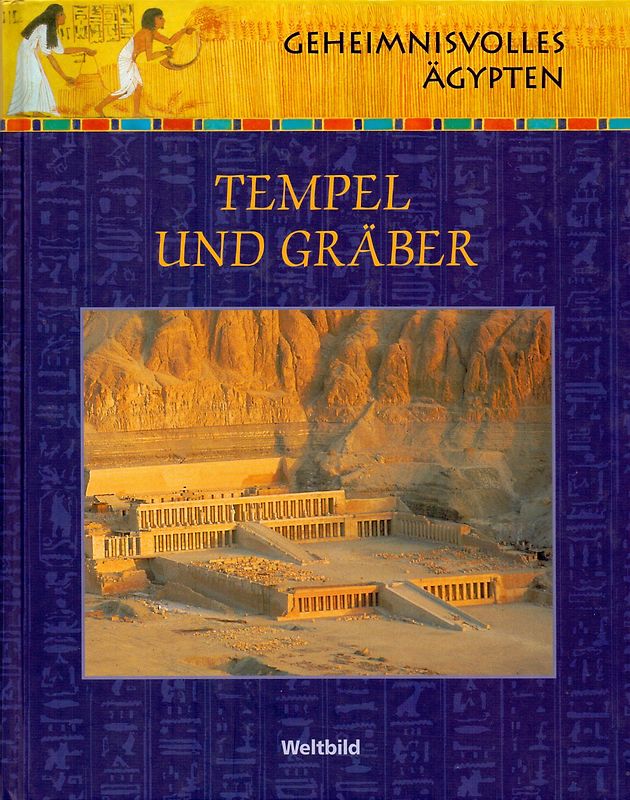 Geheimnisvolles Ägypten: Tempel und Gräber [Gebundene Ausgabe, Weltbild]