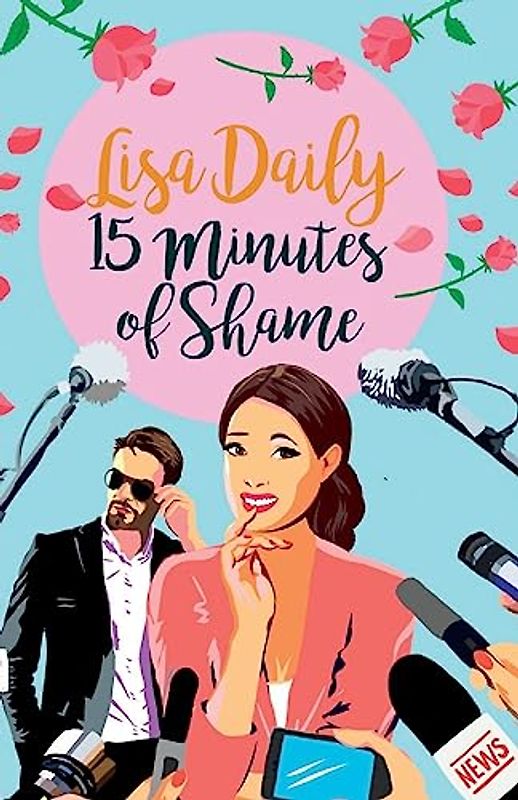 Fifteen Minutes of Shame: A Romantic Comedy