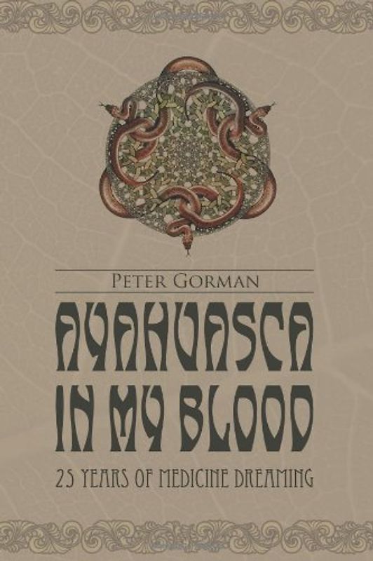 Ayahuasca in My Blood: 25 Years of Medicine Dreaming