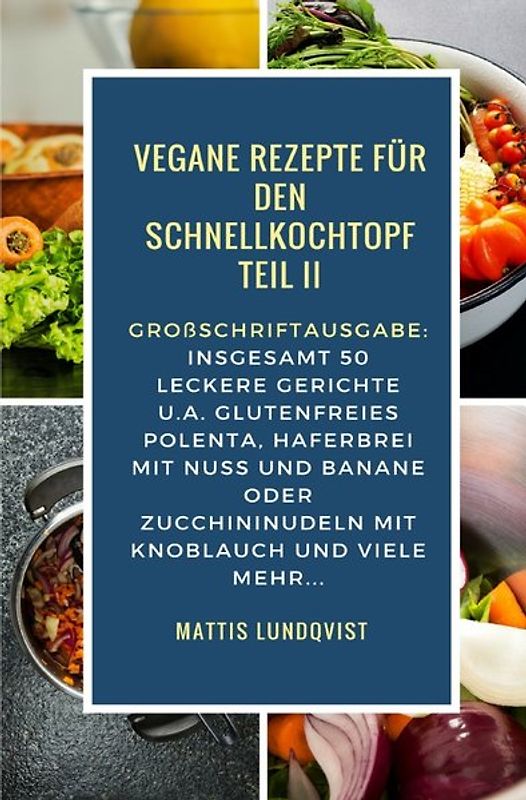 Vegan Kochen mit dem Schnellkochtopf / Vegane Rezepte für den Schnellkochtopf Teil II