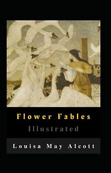 Flower Fables Illustrated