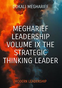 Megharief Leadership Volume IX The strategic thinking leader