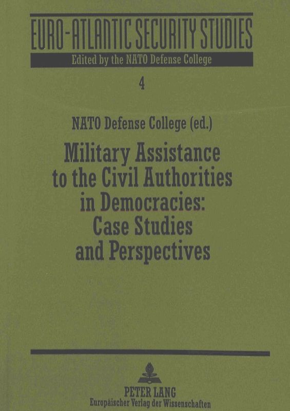 Military Assistance to the Civil Authorities in Democracies:- Case Studies and Perspectives