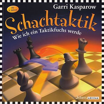 Schachtaktik: Wie ich ein Taktikfuchs werde - Garri Kasparow [Broschiert]