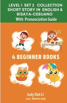 LEVEL 1 SET 2 COLLECTION 4 BEGINNER BOOKS Short Story in English & Bisaya-Cebuano with Pronunciation Guide: HARDCOVER