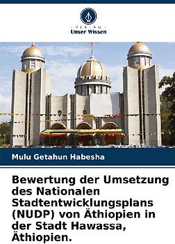 Bewertung der Umsetzung des Nationalen Stadtentwicklungsplans (NUDP) von Äthiopien in der Stadt Hawassa, Äthiopien.