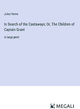 In Search of the Castaways; Or, The Children of Captain Grant