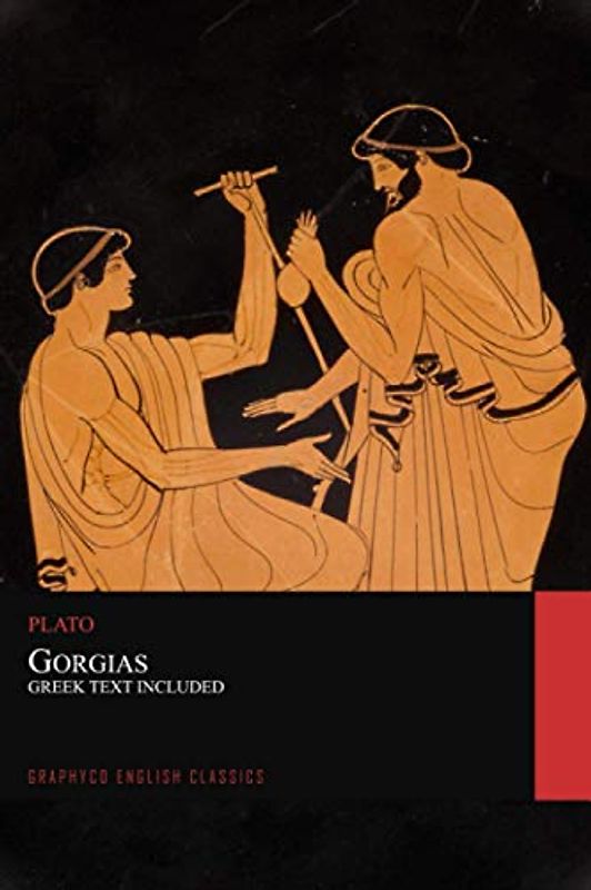 Gorgias. Greek Text Included: Graphyco English Classics