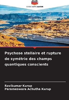 Psychose stellaire et rupture de symétrie des champs quantiques conscients