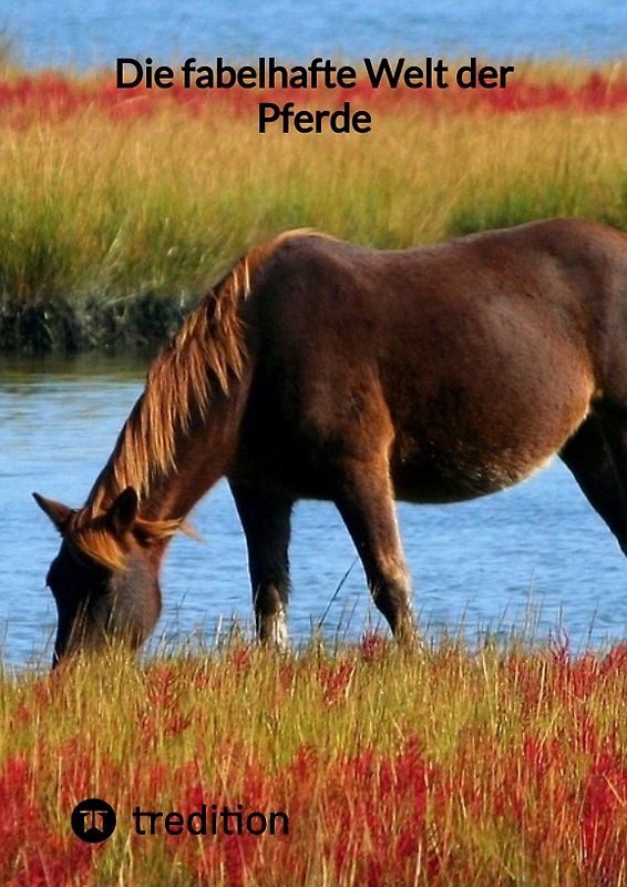Die fabelhafte Welt der Pferde