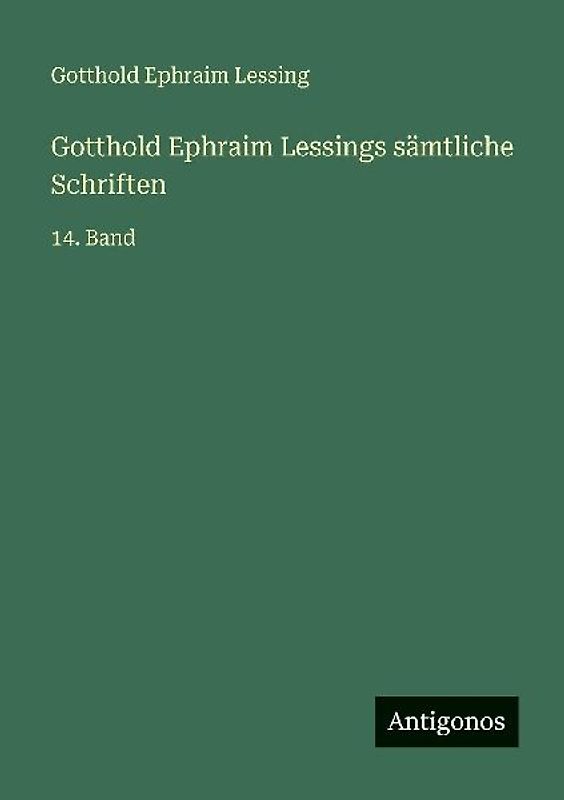 Gotthold Ephraim Lessings sämtliche Schriften