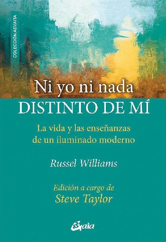 Ni yo ni nada distinto de mí : la vida y las enseñanzas de un iluminado moderno
