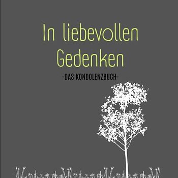 In liebevollen Gedenken- Kondulenzbuch Beerdigung: Ein Trauerbuch zum Reinschreiben von Erinnerungen (Kondolenzbuch Trauerfeier, Band 4)