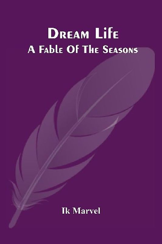Dream Life; A Fable Of The Seasons