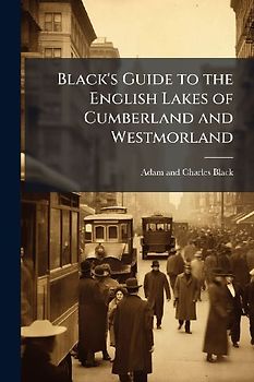 Black's Guide to the English Lakes of Cumberland and Westmorland