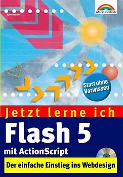 Jetzt lerne ich Flash 5 mit Actionscript . Tolle Webseiten schnell und einfach erstellt