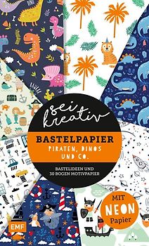 Sei kreativ! – Bastelpapier Piraten, Dinos und Co. – Bastelideen und 30 Bogen Motivpapier in 2 Stärken (120 g/qm, 250 g/qm)