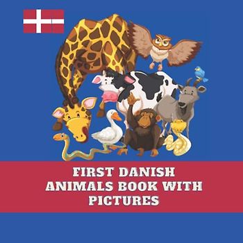 My First Danish Animals Book With Pictures: 25 Animals For Children And Toddlers 8.5x8.5 in (Danish books, Band 4)