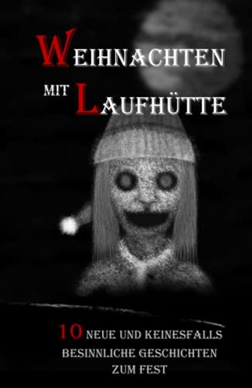 Weihnachten mit Laufhütte: 10 neue und keinesfalls besinnliche Geschichten zum Fest