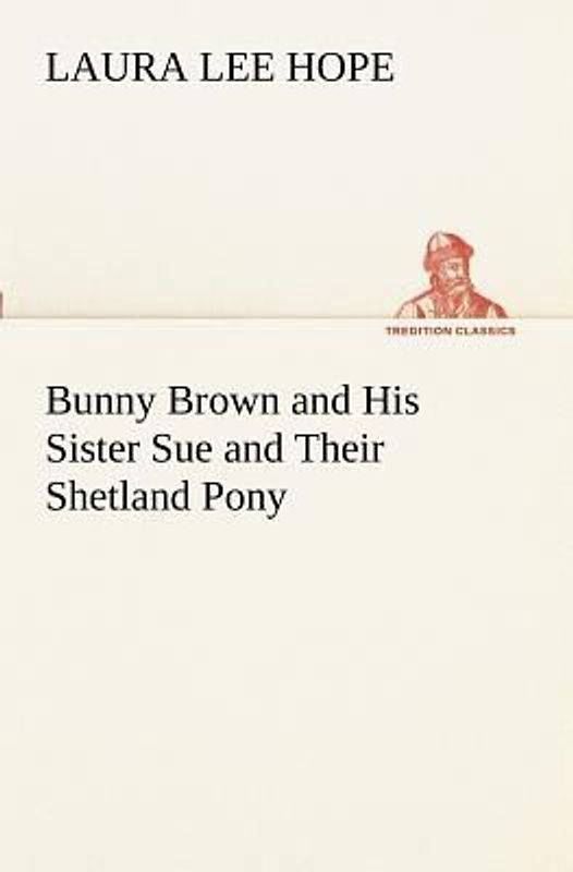 Bunny Brown and His Sister Sue and Their Shetland Pony