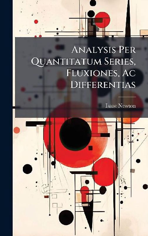 Analysis Per Quantitatum Series, Fluxiones, Ac Differentias