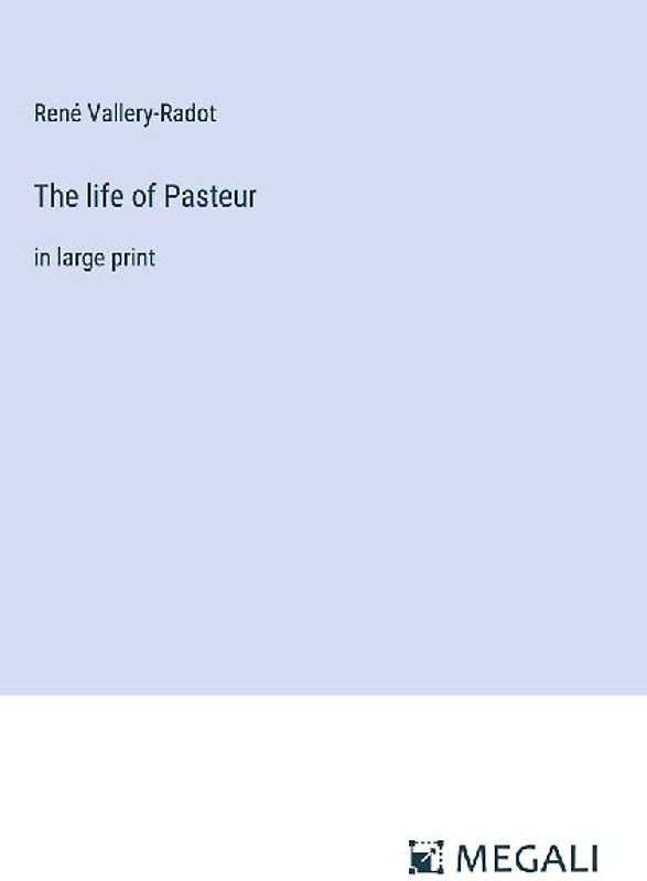 The life of Pasteur