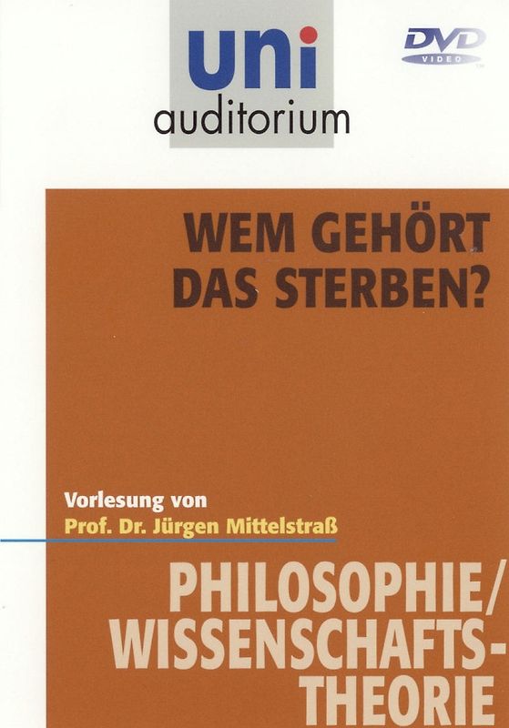 Wem gehört das Sterben? (Fachbereich Philosophie / Wissenschaftstheorie) uni auditorium DVD