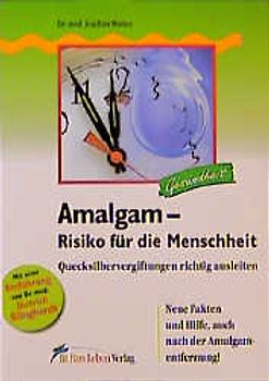 Amalgam - Risiko für die Menschheit