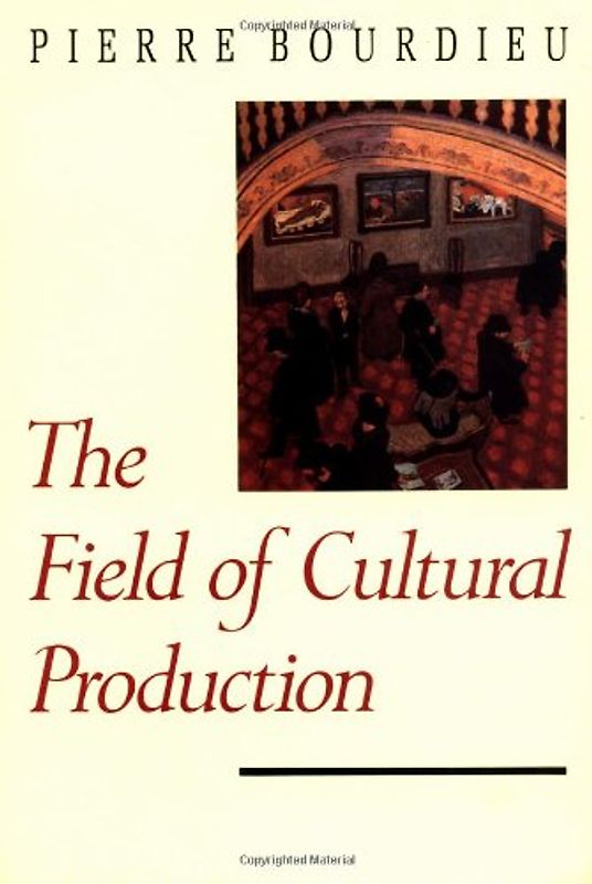 The Field of Cultural Production: Essays on Art and Literature (European Perspectives Series)
