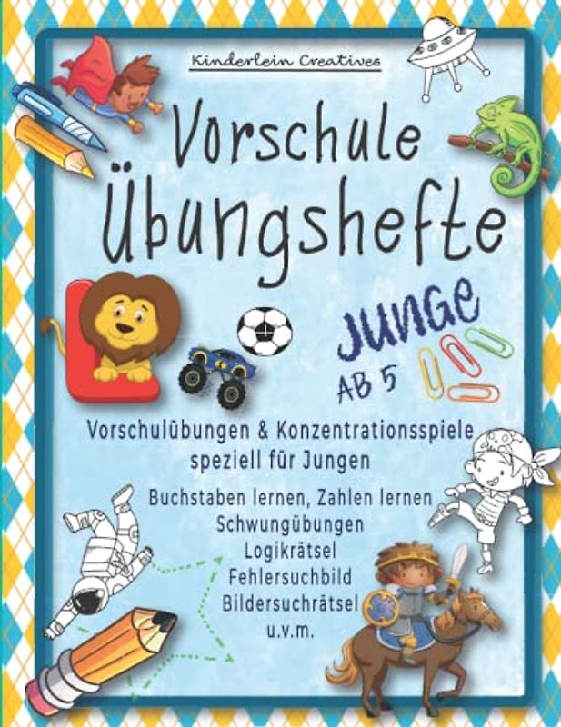 Vorschule Übungshefte ab 5 Junge: Vorschulübungen und Konzentrationsspiele speziell für Jungen: Zahlen lernen, Buchstaben lernen, Schwungübungen, Logikrätsel, Fehlersuchbild, BIldersuchrätsel u.v.m.