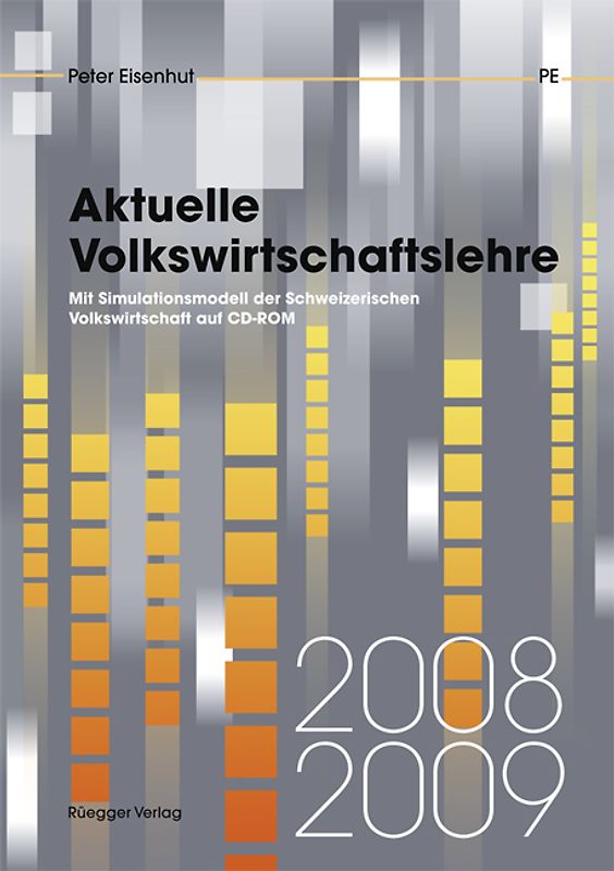 Aktuelle Volkswirtschaftslehre 2008/2009. Mit Simulationsmodell der Schweizerischen Volkswirtschaft auf CD-ROM