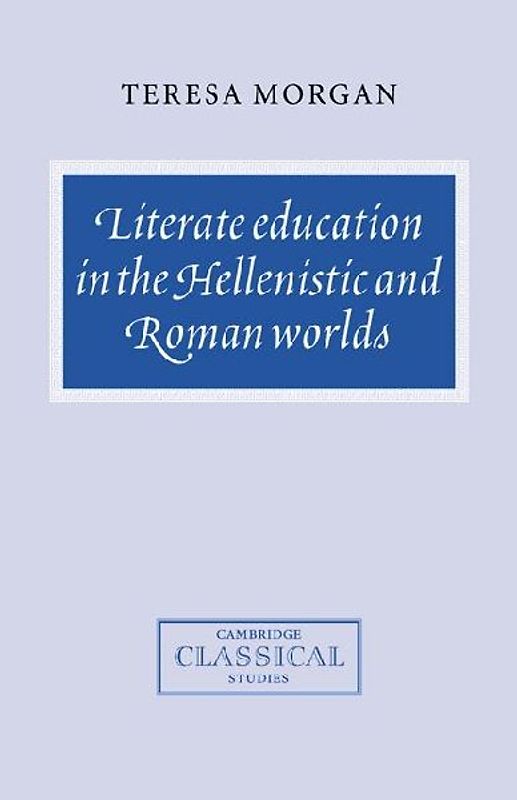 Literate Education in the Hellenistic and Roman Worlds