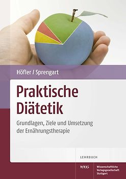 Praktische Diätetik. Grundlagen, Ziele und Umsetzung der Ernährungstherapie
