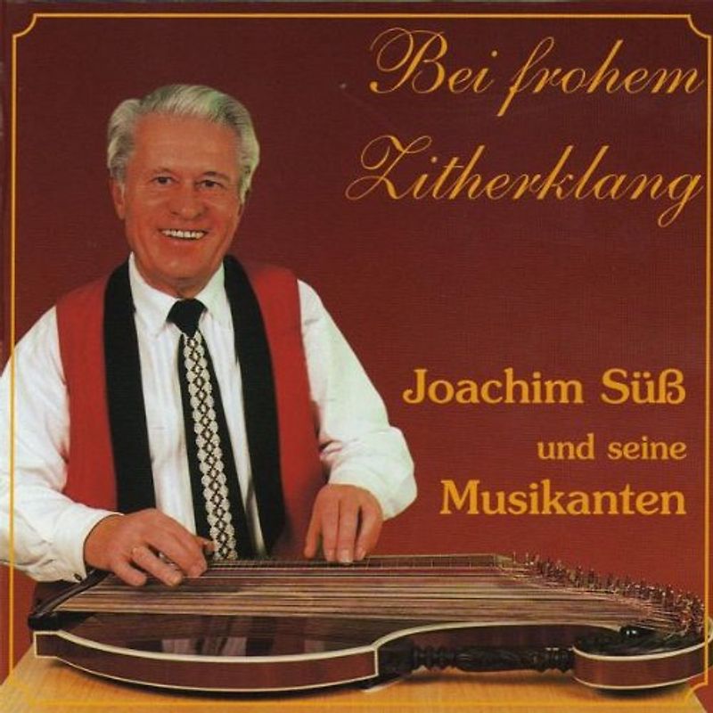 Joachim & Seine Musikanten Süss - Bei Frohem Zitherklang
