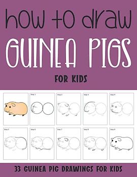 How to Draw Guinea Pigs for Kids: Step By Step Drawing Book for Kids