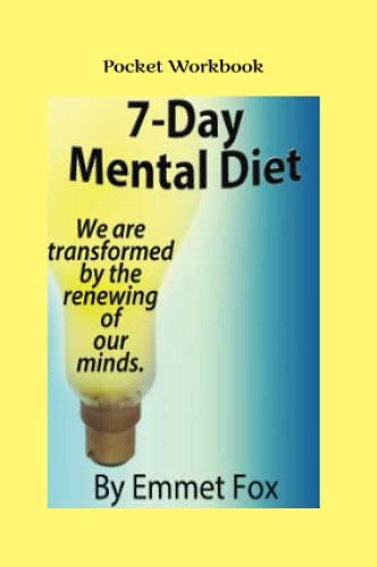 The 7-Day Mental Diet Pocket Workbook: Or How We Are Transformed By The Renewing Of Our Minds