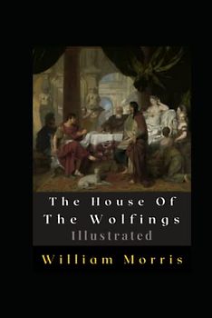 The House Of The Wolfings Illustrated