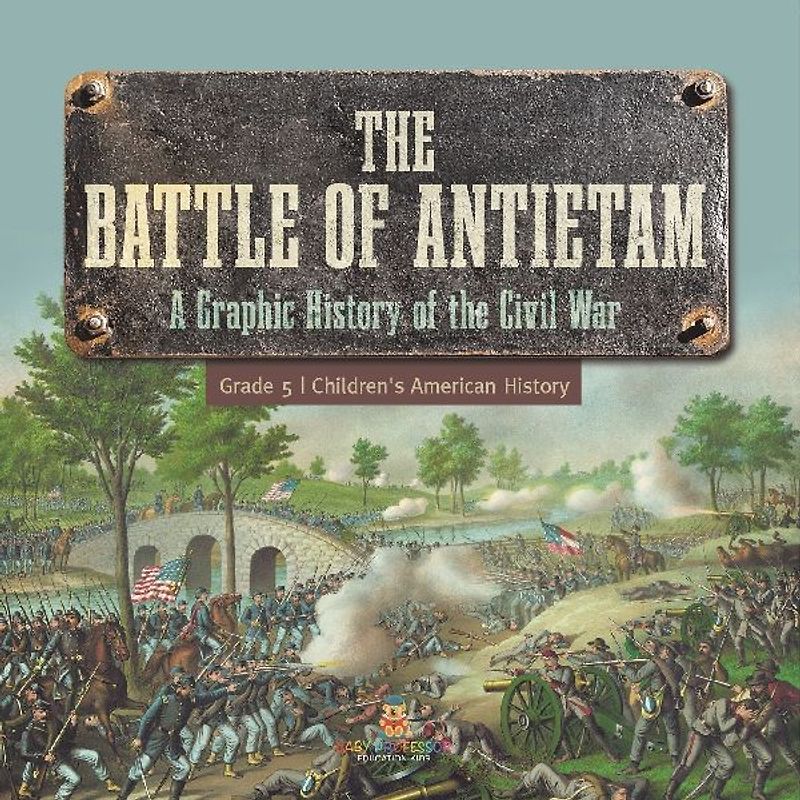 The Battle of Antietam | A Graphic History of the Civil War Grade 5 | Children's American History