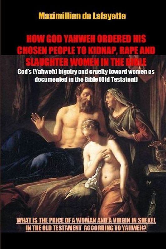 HOW GOD YAHWEH ORDERED HIS CHOSEN PEOPLE TO KIDNAP, RAPE AND SLAUGHTER WOMEN IN THE BIBLE