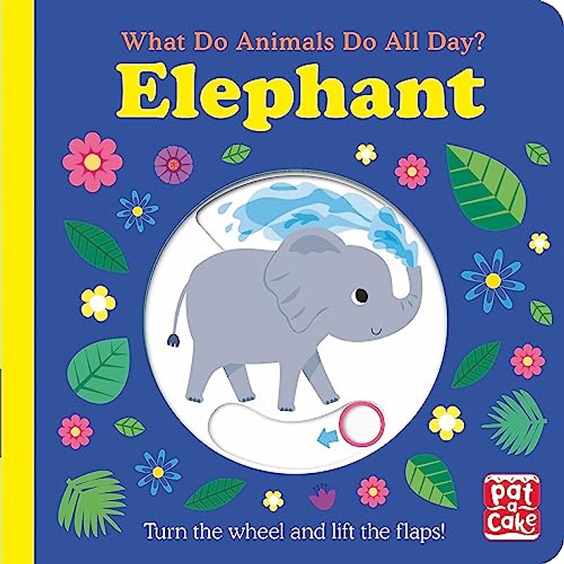 Elephant: Lift the Flap Board Book (What Do Animals Do All Day?)