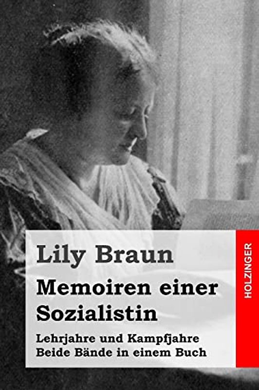 Memoiren einer Sozialistin: Lehrjahre und Kampfjahre. Beide Bände in einem Buch