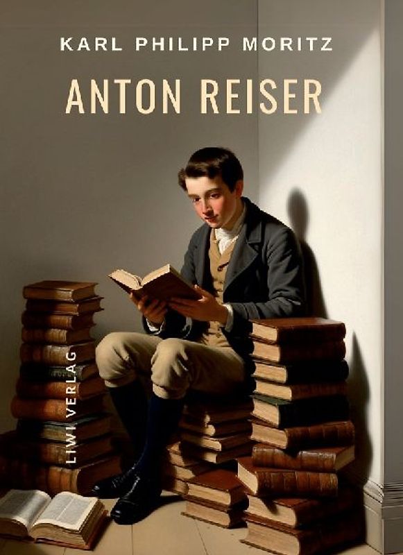 Karl Philipp Moritz: Anton Reiser. Vollständige Neuausgabe